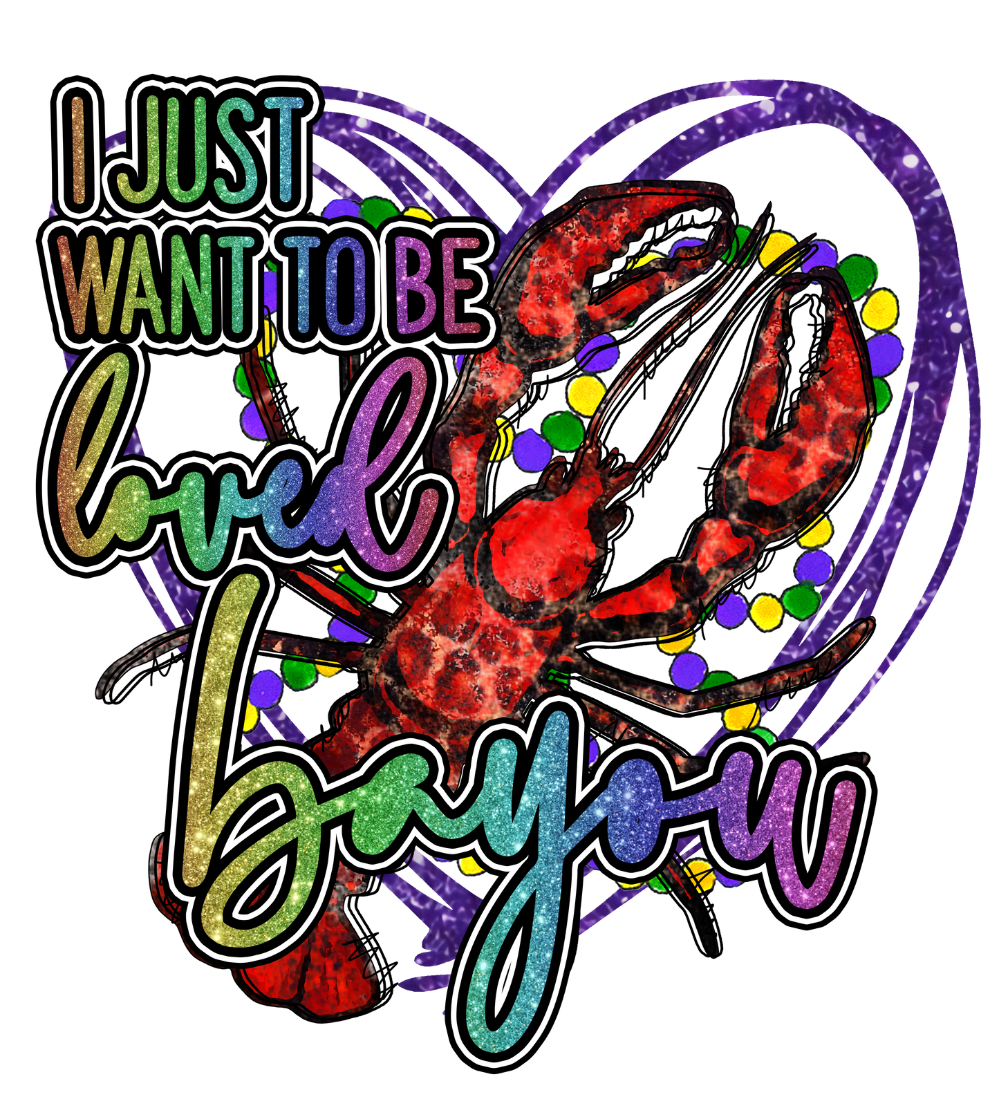 I Just Want To Be Loved Bayou