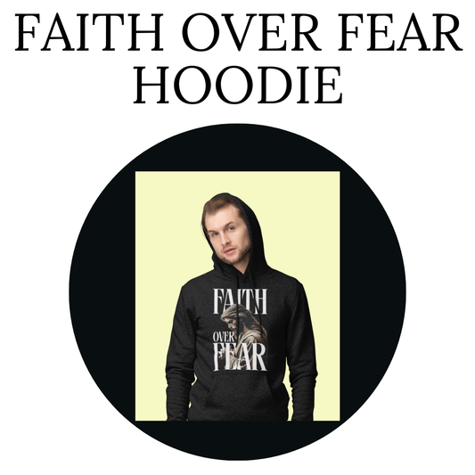 Faith Over Fear Hoodie