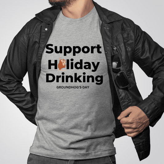 Support Holiday Drinking (Groundhogs Day)