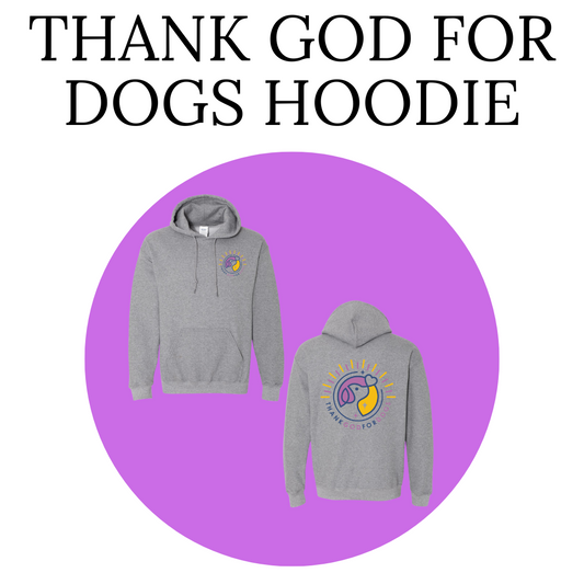 Thank God For Dogs Fundraiser Hoodie